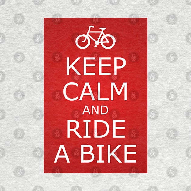 KEEP CALM AND RIDE A BIKE by CreativePhil